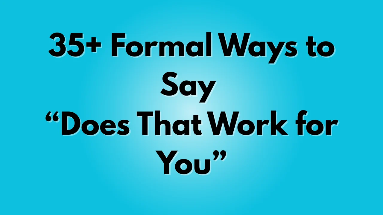 Does That Work for You