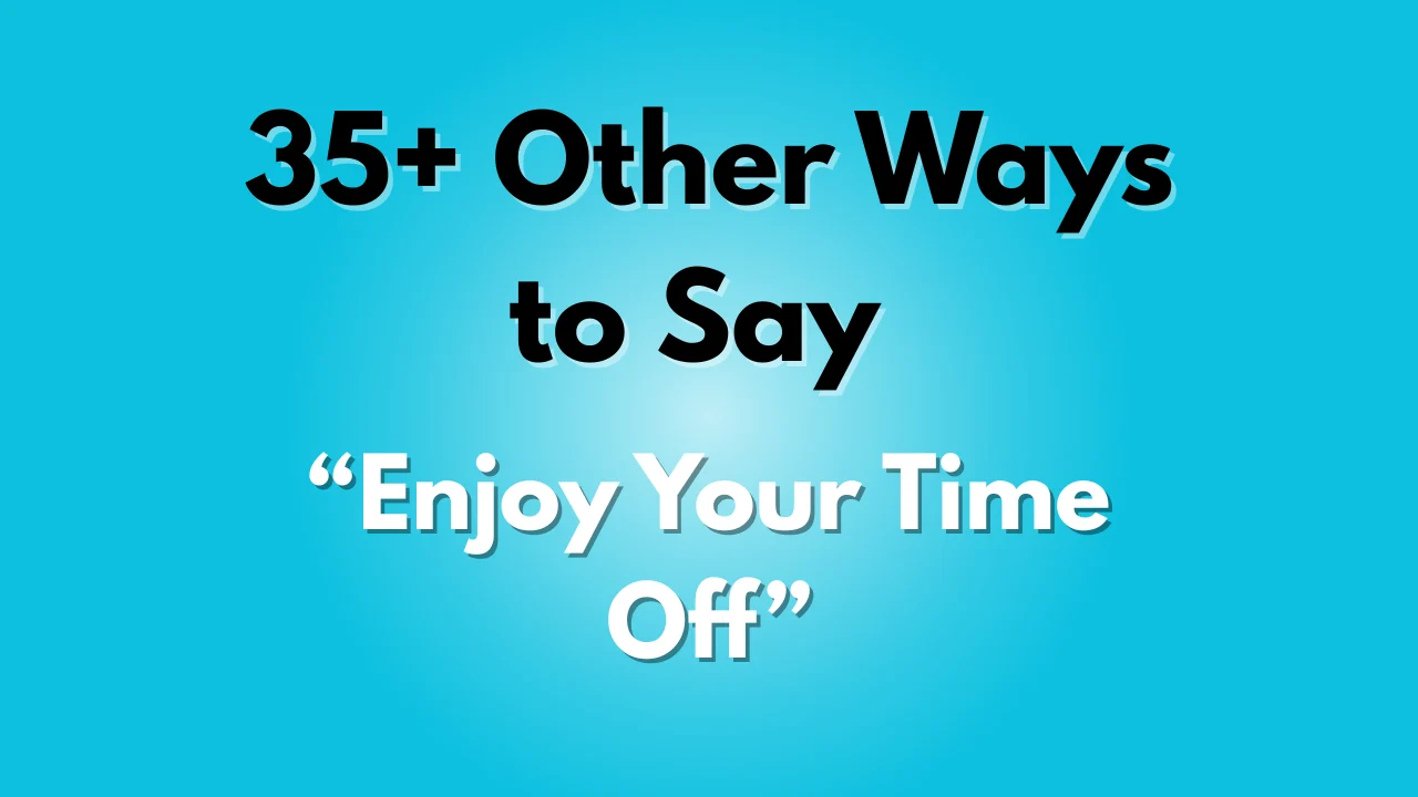 Enjoy Your Time Off