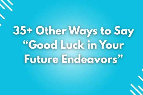 Good Luck in Your Future Endeavors