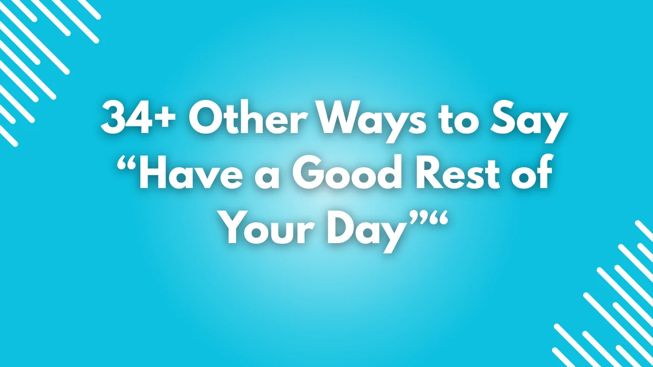 Have a good rest of your day