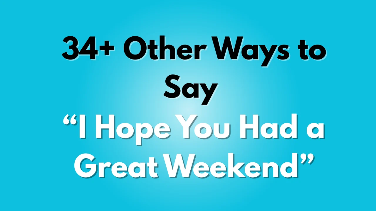 I Hope You Had a Great Weekend