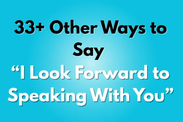 I Look Forward to Speaking With You