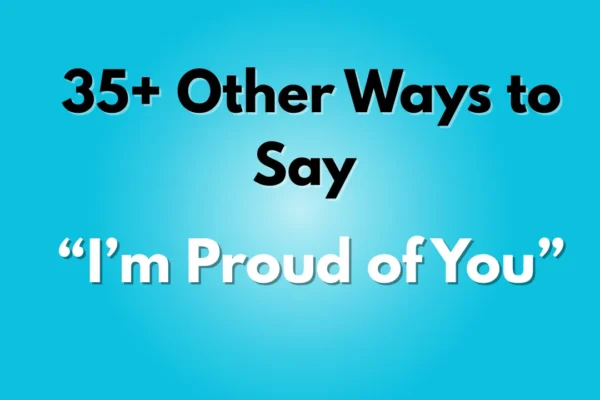 I’m Proud of You