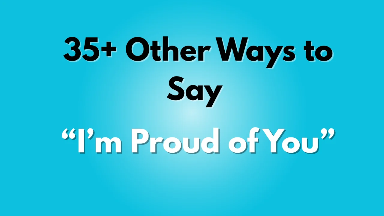 I’m Proud of You