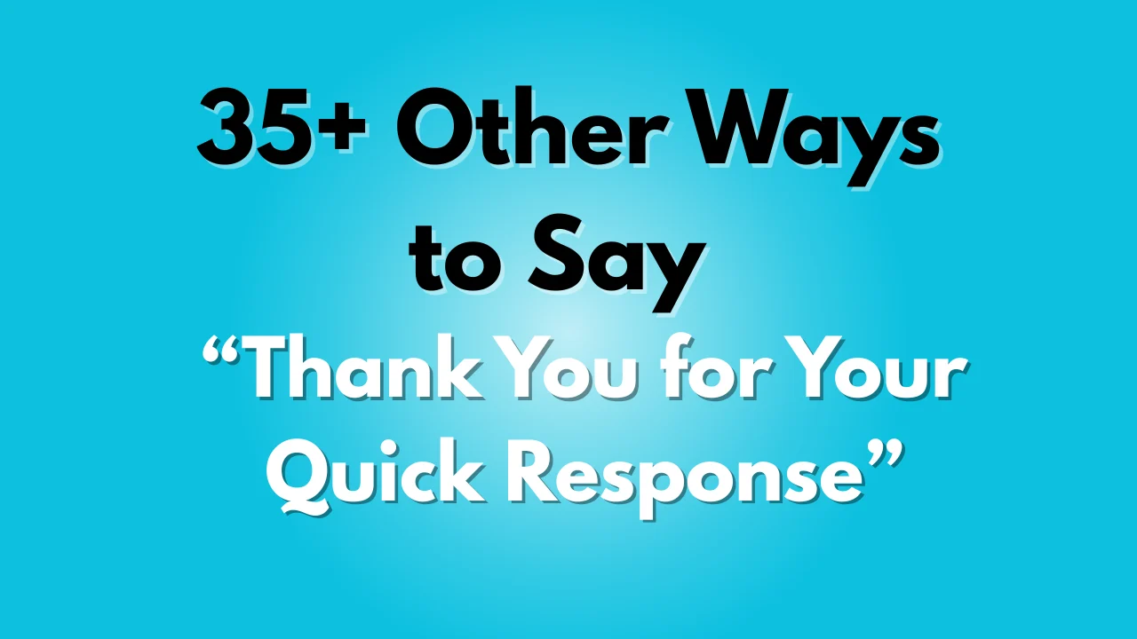 Thank You for Your Quick Response