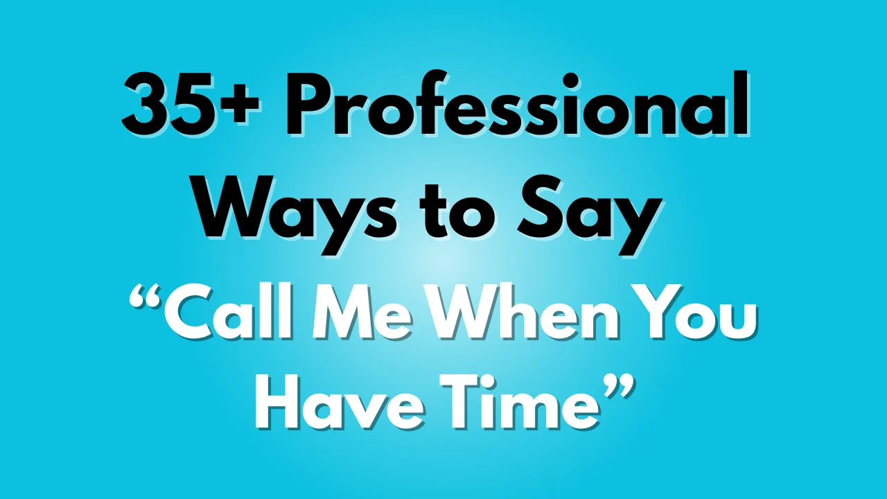 Call Me When You Have Time