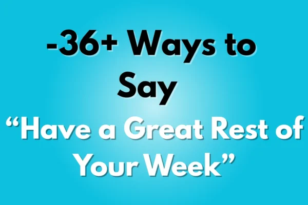 Have a Great Rest of Your Week