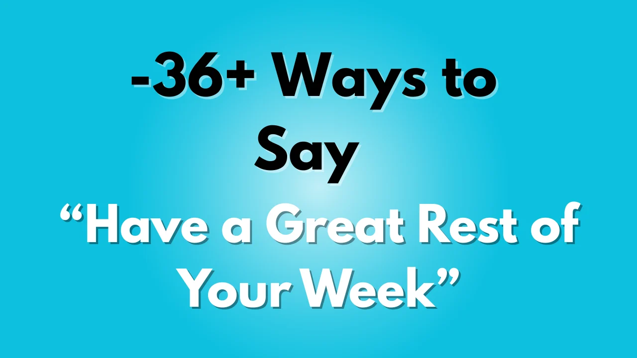 Have a Great Rest of Your Week