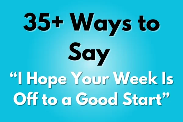 I Hope Your Week Is Off to a Good Start