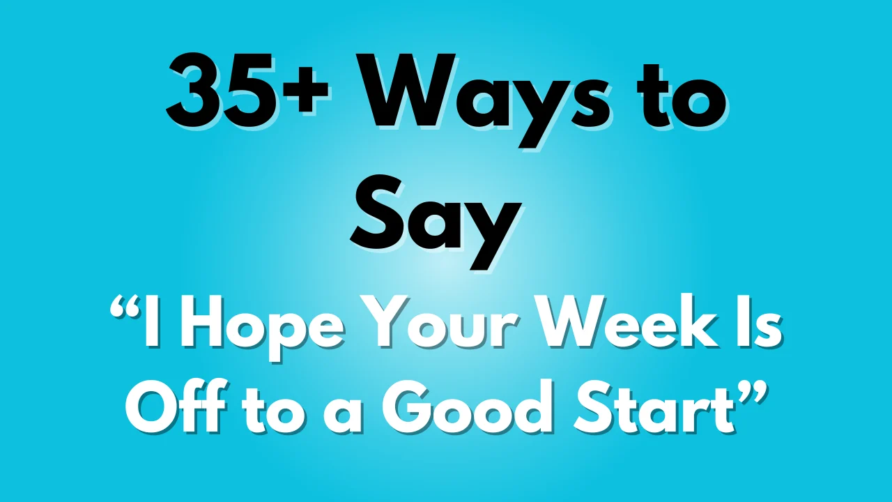 I Hope Your Week Is Off to a Good Start
