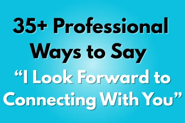 I Look Forward to Connecting With You