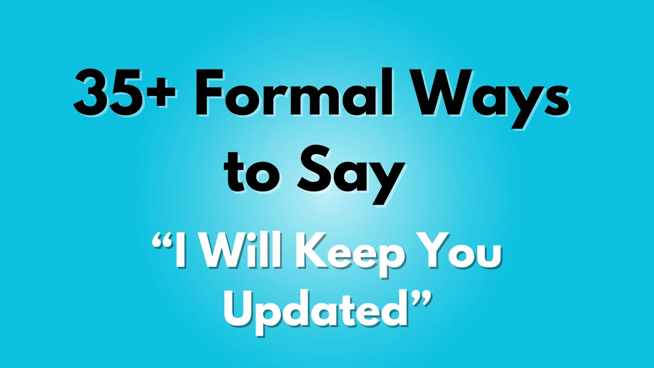 I Will Keep You Updated