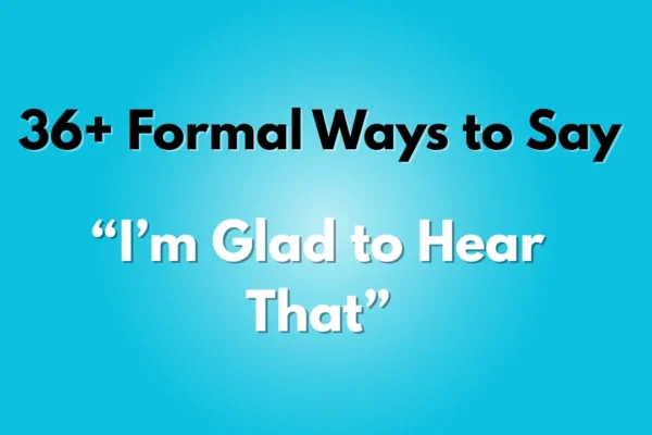 I m Glad to Hear That