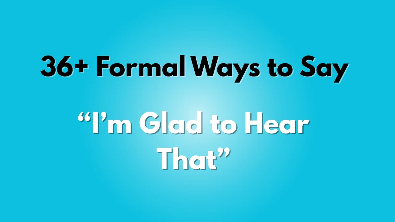 I m Glad to Hear That