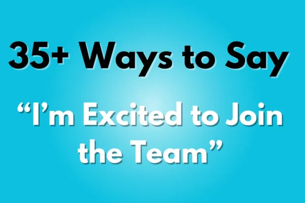I’m Excited to Join the Team