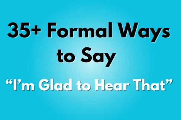 I’m Glad to Hear That