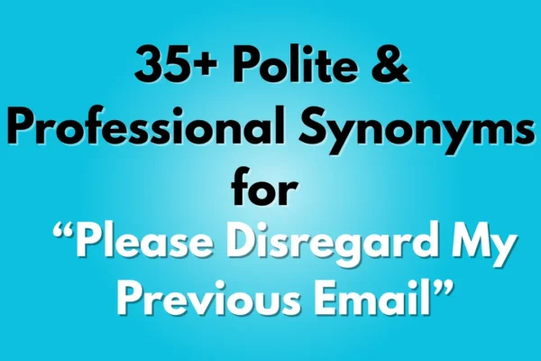 Please Disregard My Previous Email