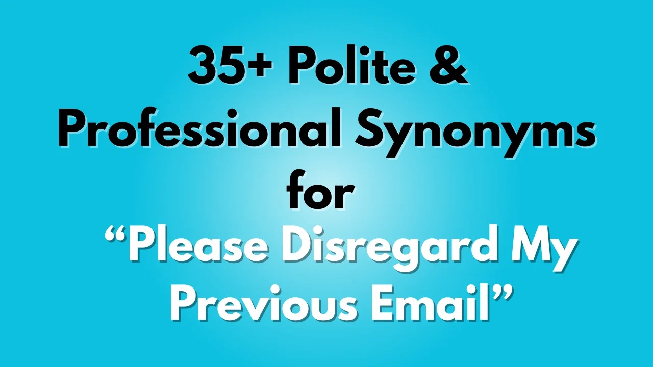 Please Disregard My Previous Email