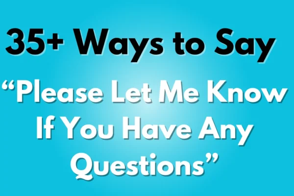 Please Let Me Know If You Have Any Questions