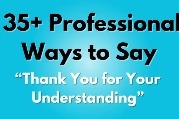 Thank You for Your Understanding