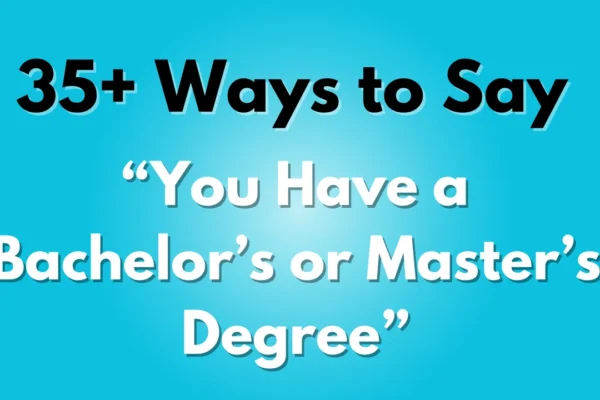 You Have a Bachelor’s or Master’s Degree