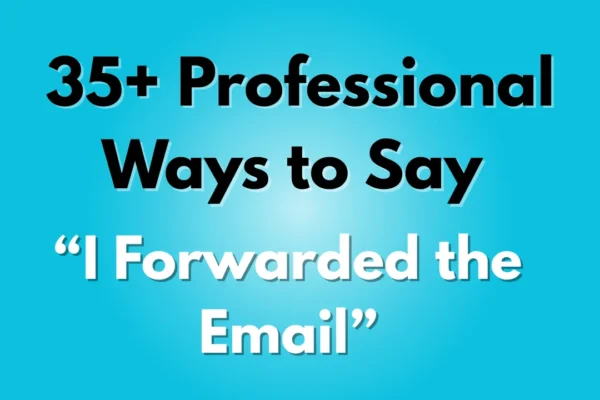 I Forwarded the Email