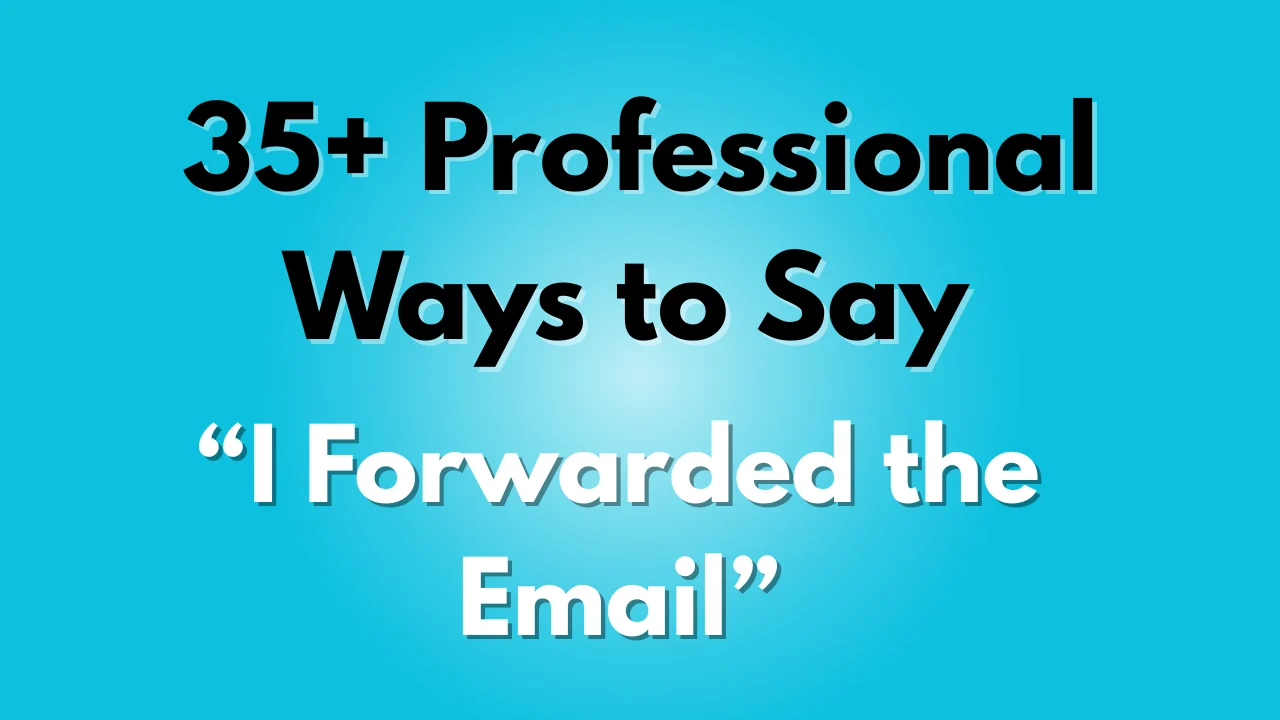 I Forwarded the Email