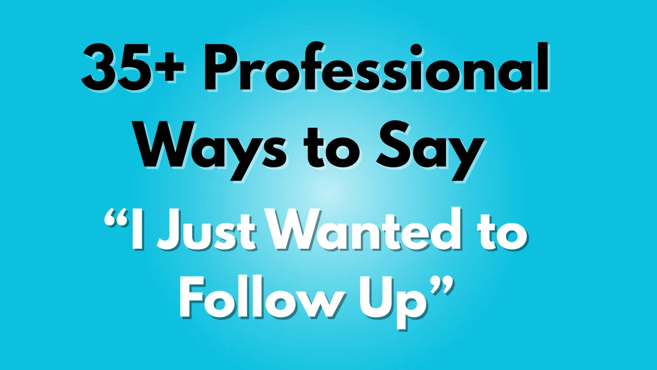 I Just Wanted to Follow Up