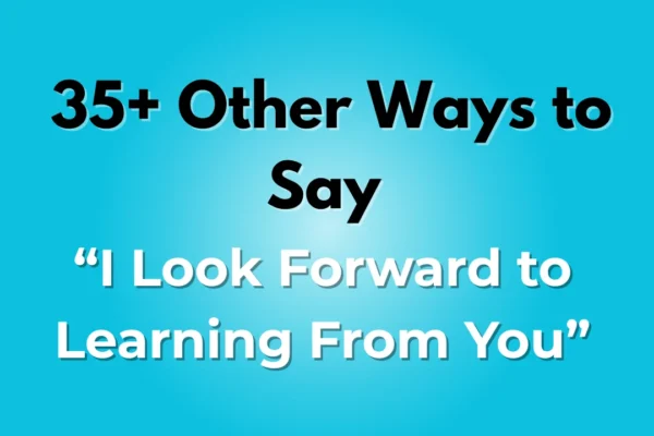 I Look Forward to Learning From You