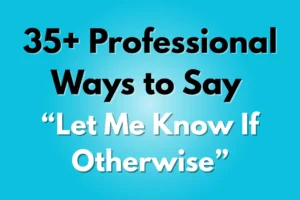 Let Me Know If Otherwise