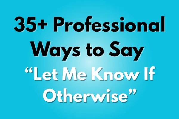 Let Me Know If Otherwise