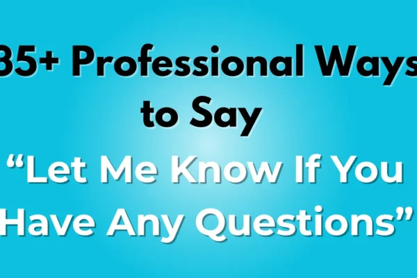 Let Me Know If You Have Any Questions