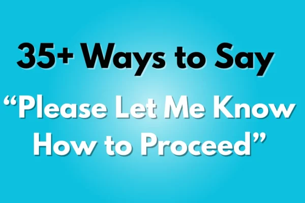 Please Let Me Know How to Proceed