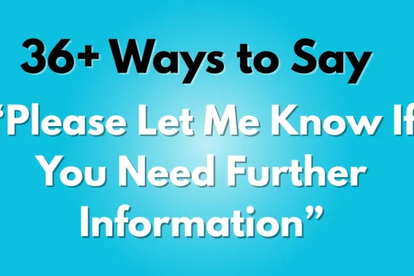 Please Let Me Know If You Need Further Information