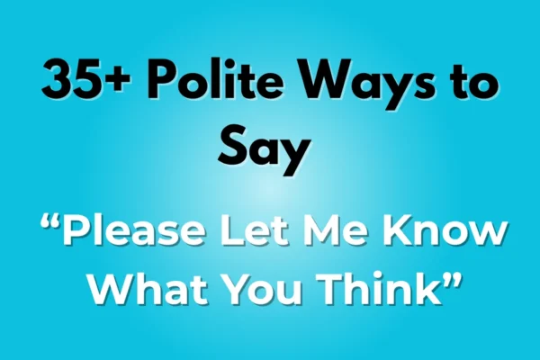 Please Let Me Know What You Think