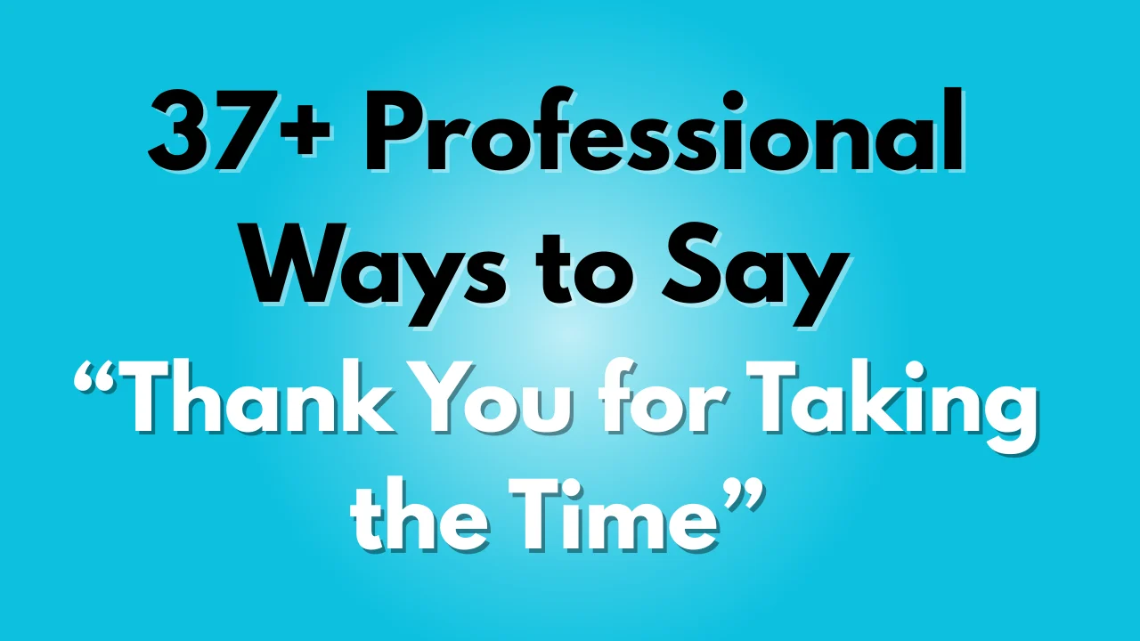 Thank You for Taking the Time