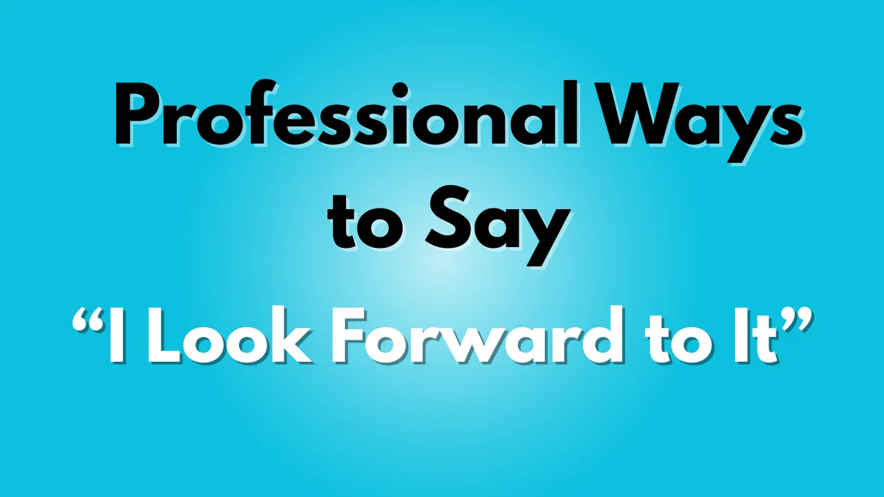 i look forward to it