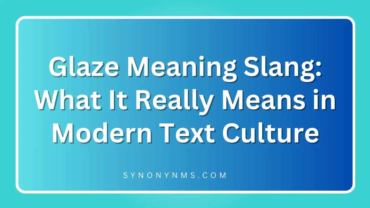 Glaze Meaning Slang