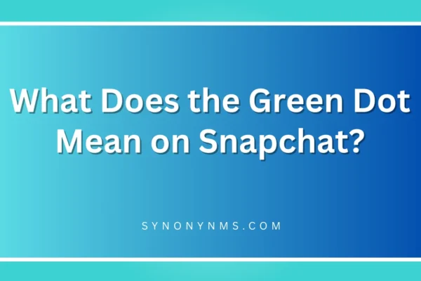 Green Dot Mean on Snapchat