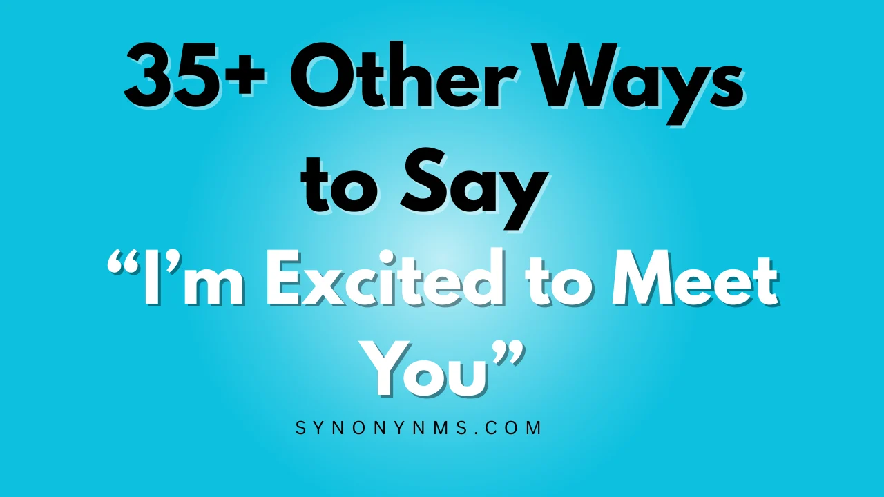 I’m Excited to Meet You