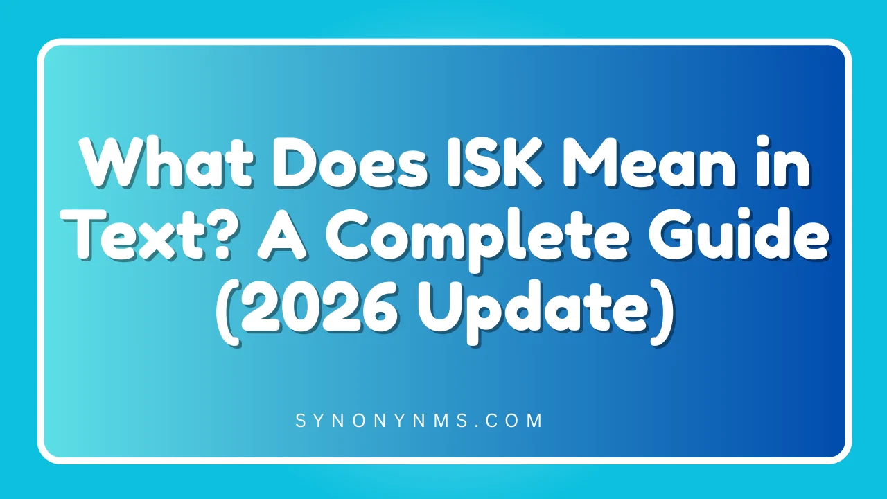 What Does ISK Mean in Text