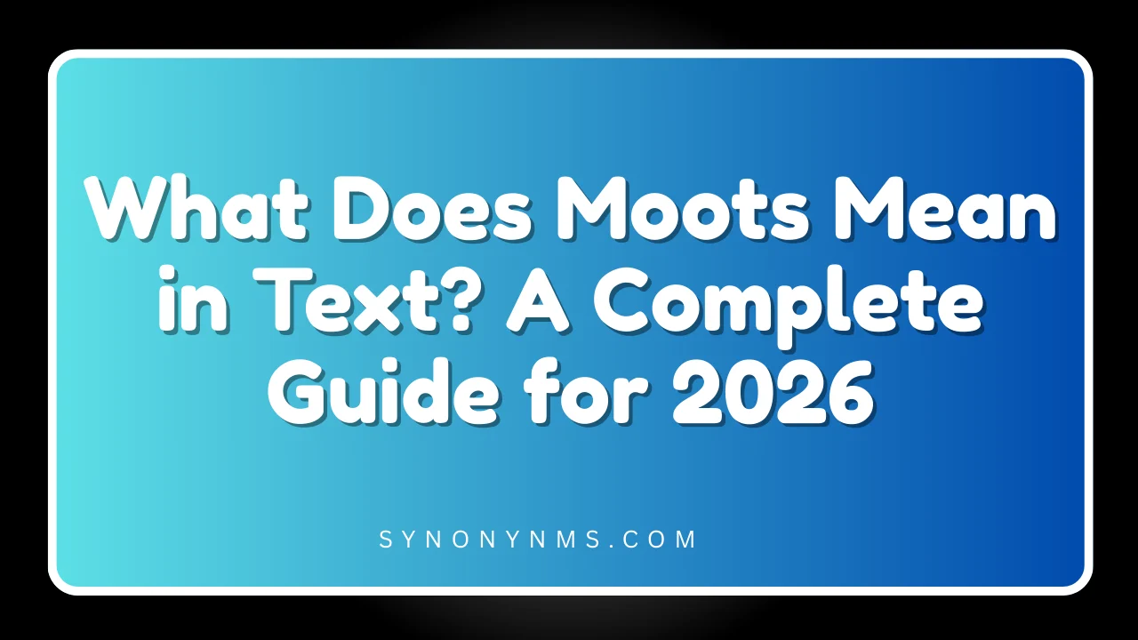 What Does Moots Mean in Text