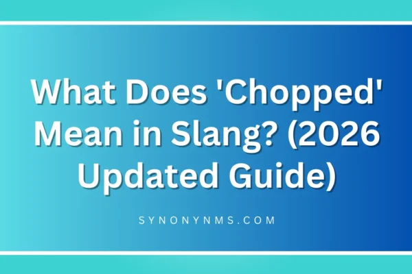 'Chopped' Mean in Slang