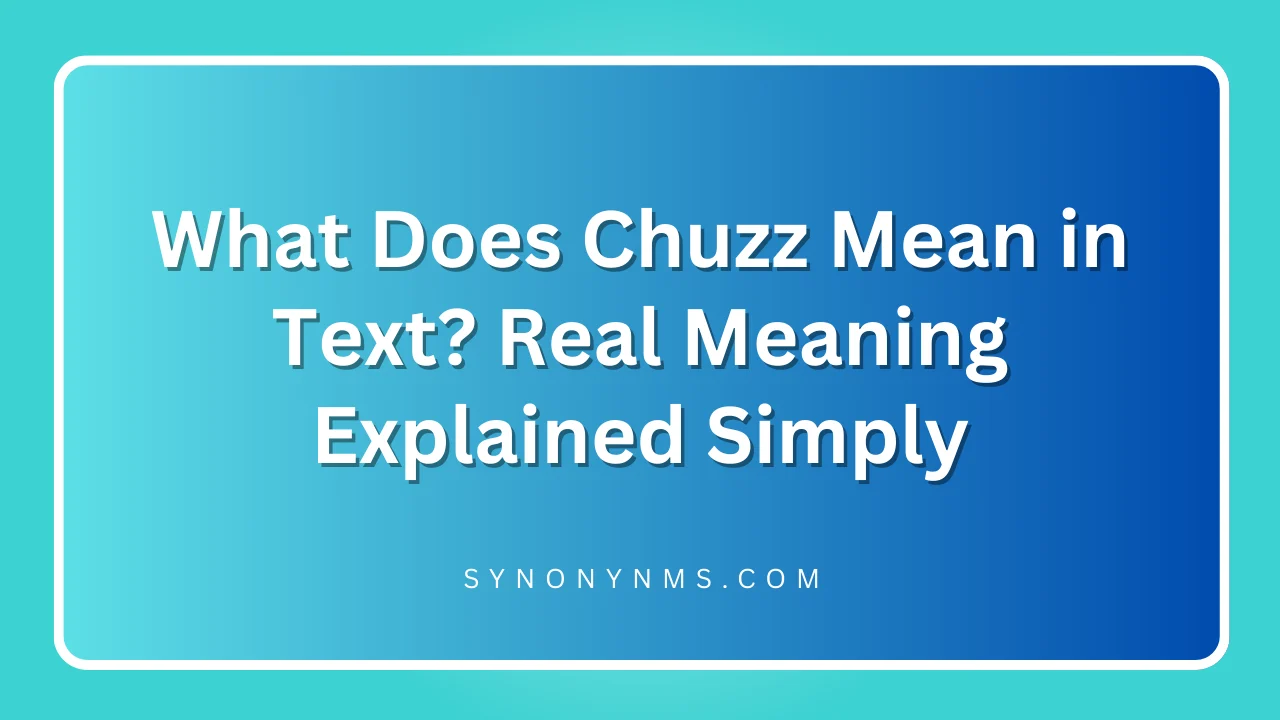 Chuzz Mean in Text