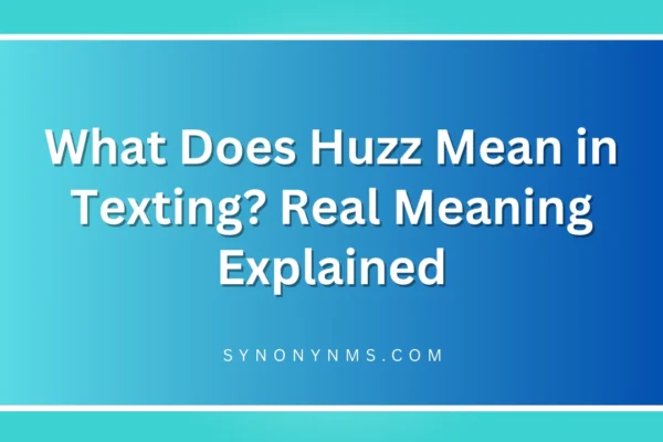Huzz Mean in Texting