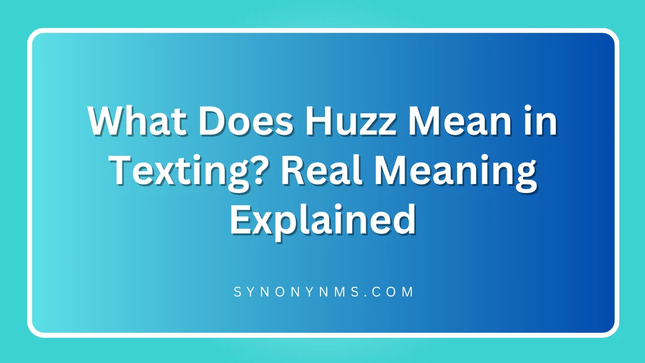 Huzz Mean in Texting